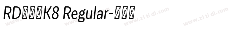 RD奈宇呂K8 Regular字体转换
